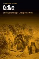 Captifs : Comment des personnes volées ont changé le monde - Captives: How Stolen People Changed the World