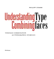 Comprendre - Combiner les polices de caractères - La combinaison des polices de caractères comme stimulus en typographie - Understanding - Combining Typefaces - Typeface combination as a stimulus in typography