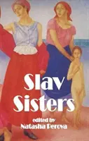 Sœurs slaves : Le livre Dedalus de la littérature féminine russe - Slav Sisters: The Dedalus Book of Russian Women's Literature