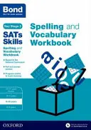 Bond SATs Skills Spelling and Vocabulary Workbook - 9-10 ans - Bond SATs Skills Spelling and Vocabulary Workbook - 9-10 years