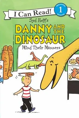 Danny et le dinosaure font attention à leurs manières - Danny and the Dinosaur Mind Their Manners