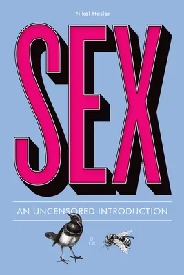 Le sexe : Une introduction non censurée - Sex: An Uncensored Introduction