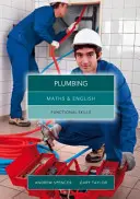 Maths et anglais pour la plomberie - compétences fonctionnelles (Spencer Andrew (enseigne l'enseignement secondaire en Nouvelle-Galles du Sud et en Australie du Sud.)) - Maths and English for Plumbing - Functional Skills (Spencer Andrew (teaches secondary education in New South Wales and South Australia.))