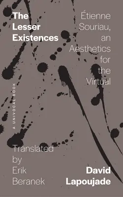 Les petites existences : tienne Souriau, une esthétique du virtuel - The Lesser Existences: tienne Souriau, an Aesthetics for the Virtual