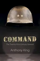 Le commandement : Le général du XXIe siècle - Command: The Twenty-First-Century General