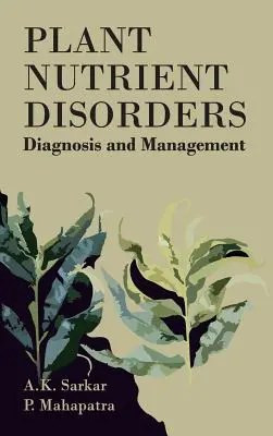 Les troubles liés aux nutriments des plantes : Diagnostic et gestion : Diagnostic et gestion - Plant Nutrient Disorders: Diagnosis and Management: Diagnosis and Management