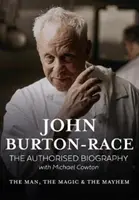 John Burton-Race : l'homme, la magie et le chaos - John Burton-Race: The Man, the Magic & the Mayhem