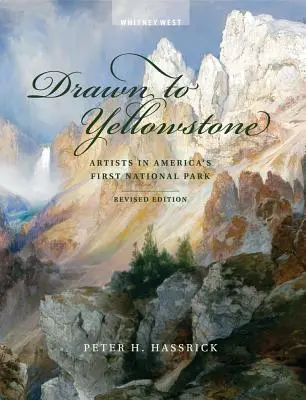 Drawn to Yellowstone : Les artistes dans le premier parc national d'Amérique - Drawn to Yellowstone: Artists in America's First National Park