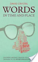 Les mots dans le temps et l'espace : Exploration de la langue à travers le thésaurus historique de l'Oxford English Dictionary - Words in Time and Place: Exploring Language Through the Historical Thesaurus of the Oxford English Dictionary