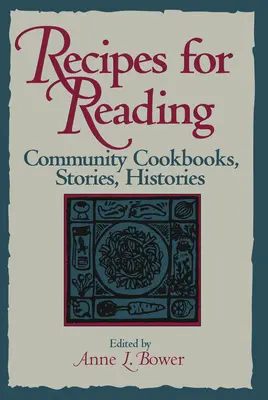 Recipes for Reading : Livres de cuisine, récits et histoires des communautés - Recipes for Reading: Community Cookbooks, Stories, Histories