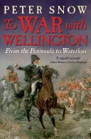 En guerre contre Wellington - De la péninsule à Waterloo - To War with Wellington - From the Peninsula to Waterloo