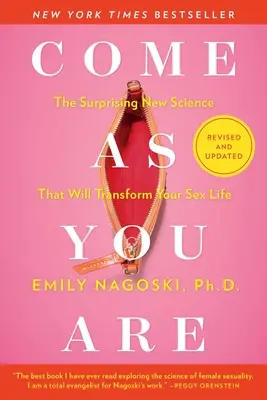 Venez comme vous êtes : Révisé et mis à jour : La nouvelle science surprenante qui transformera votre vie sexuelle - Come as You Are: Revised and Updated: The Surprising New Science That Will Transform Your Sex Life