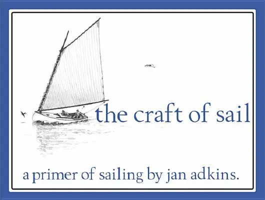 Le métier de marin : Une introduction à la voile - The Craft of Sail: A Primer of Sailing