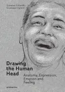 Dessiner la tête humaine : anatomie, expressions, émotions et sentiments - Drawing the Human Head: Anatomy, Expressions, Emotions and Feelings