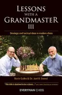 Leçons avec un grand maître 3 - Idées stratégiques et tactiques aux échecs modernes - Lessons with a Grandmaster 3 - Strategic and Tactical Ideas in Modern Chess