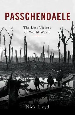 Passchendaele : La victoire perdue de la Première Guerre mondiale - Passchendaele: The Lost Victory of World War I