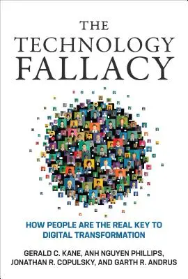 L'erreur technologique : comment les personnes sont la véritable clé de la transformation numérique - The Technology Fallacy: How People Are the Real Key to Digital Transformation