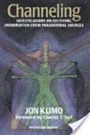 Channeling - Investigations sur la réception d'informations provenant de sources paranormales, deuxième édition - Channeling - Investigations on Receiving Information from Paranormal Sources, Second Edition