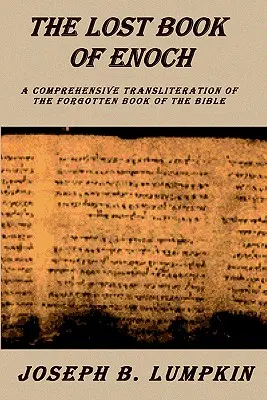 Le livre perdu d'Hénoch : Une translittération complète du livre oublié de la Bible - Lost Book of Enoch: A Comprehensive Transliteration of the Forgotten Book of the Bible