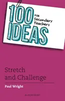 100 idées pour les enseignants du secondaire : Étirer et défier - 100 Ideas for Secondary Teachers: Stretch and Challenge