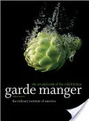 Garde Manger : L'art et l'artisanat de la cuisine froide (The Culinary Institute of America (Cia)) - Garde Manger: The Art and Craft of the Cold Kitchen (The Culinary Institute of America (Cia))