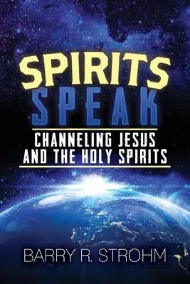 Les esprits parlent : La canalisation de Jésus et des Saints Esprits - Spirits Speak: Channeling Jesus and the Holy Spirits