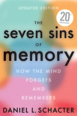 Les sept péchés de la mémoire, édition mise à jour : Comment l'esprit oublie et se souvient - The Seven Sins of Memory Updated Edition: How the Mind Forgets and Remembers