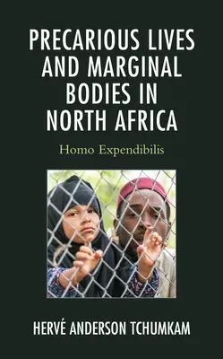 Vies précaires et corps marginaux en Afrique du Nord : Homo Expendibilis - Precarious Lives and Marginal Bodies in North Africa: Homo Expendibilis