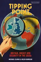 Point de basculement : la Grande-Bretagne, le Brexit et la sécurité dans les années 2020 - Tipping Point: Britain, Brexit and Security in the 2020s