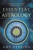 L'essentiel de l'astrologie : Tout ce qu'il faut savoir pour interpréter sa carte du ciel - Essential Astrology: Everything You Need to Know to Interpret Your Natal Chart