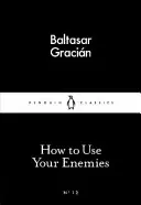 Comment utiliser ses ennemis - How to Use Your Enemies