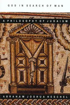 Dieu à la recherche de l'homme : Une philosophie du judaïsme - God in Search of Man: A Philosophy of Judaism