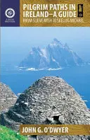Les chemins de pèlerinage en Irlande : Un guide : De Slieve Mish à Skellig Michael - Pilgrim Paths in Ireland: A Guide: From Slieve Mish to Skellig Michael