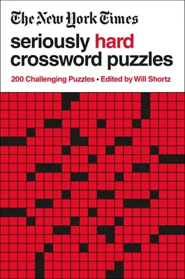 Les mots croisés les plus difficiles du New York Times : 200 énigmes stimulantes - The New York Times Seriously Hard Crossword Puzzles: 200 Challenging Puzzles