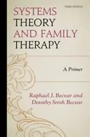 Théorie des systèmes et thérapie familiale : A Primer, 3e édition - Systems Theory and Family Therapy: A Primer, 3rd Edition