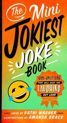 Le mini-livre de blagues les plus drôles : Un livre de blagues qui vous fera rire aux éclats. - The Mini Jokiest Joke Book: Side-Splitters That Will Keep You Laughing Out Loud