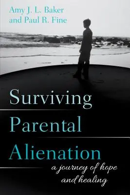 Survivre à l'aliénation parentale : Un voyage d'espoir et de guérison - Surviving Parental Alienation: A Journey of Hope and Healing