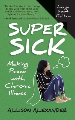 Super Sick : Faire la paix avec la maladie chronique - Super Sick: Making Peace with Chronic Illness