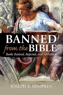 Bannis de la Bible : Livres interdits, rejetés et prohibés - Banned from the Bible: Books Banned, Rejected, and Forbidden