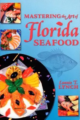 Maîtriser l'art des fruits de mer de Floride - Mastering the Art of Florida Seafood