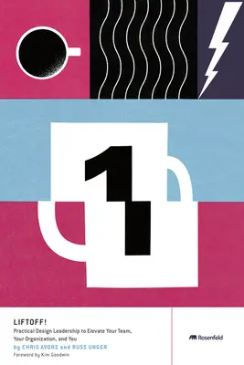 Liftoff ! Le leadership pratique en matière de conception pour élever votre équipe, votre organisation et vous-même. - Liftoff!: Practical Design Leadership to Elevate Your Team, Your Organization, and You