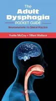 Guide de poche sur la dysphagie chez l'adulte - De la neuroanatomie à la pratique clinique - Adult Dysphagia Pocket Guide - Neuroanatomy to Clinical Practice