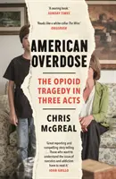 American Overdose - La tragédie des opioïdes en trois actes - American Overdose - The Opioid Tragedy in Three Acts