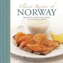 Recettes classiques de Norvège : La cuisine traditionnelle en 25 plats authentiques - Classic Recipes of Norway: Traditional Food and Cooking in 25 Authentic Dishes