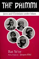 Le Dhimmi : Juifs et chrétiens sous l'Islam - The Dhimmi: Jews & Christians Under Islam