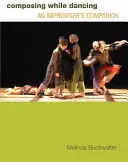 Composer en dansant : Un compagnon d'improvisation - Composing While Dancing: An Improviseras Companion