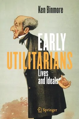 Les premiers utilitaristes : Vies et idéaux - Early Utilitarians: Lives and Ideals