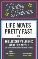 La vie va vite - Les leçons que nous avons tirées des films des années 80 (et pourquoi nous ne les tirons plus des films) - Life Moves Pretty Fast - The Lessons We Learned from Eighties Movies (and Why We Don't Learn Them from Movies Any More)