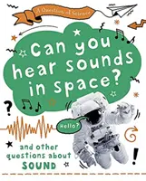 Question de science : Peut-on entendre des sons dans l'espace ? Et d'autres questions sur le son - Question of Science: Can you hear sounds in space? And other questions about sound