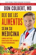 Deje Que Los Alimentos Sean Su Medicina : Cambios Dieteticos Demostrados Para Prevenir O Revertir Enfermedades (En anglais seulement) - Deje Que Los Alimentos Sean Su Medicina: Cambios Dieteticos Demostrados Para Prevenir O Revertir Enfermedades